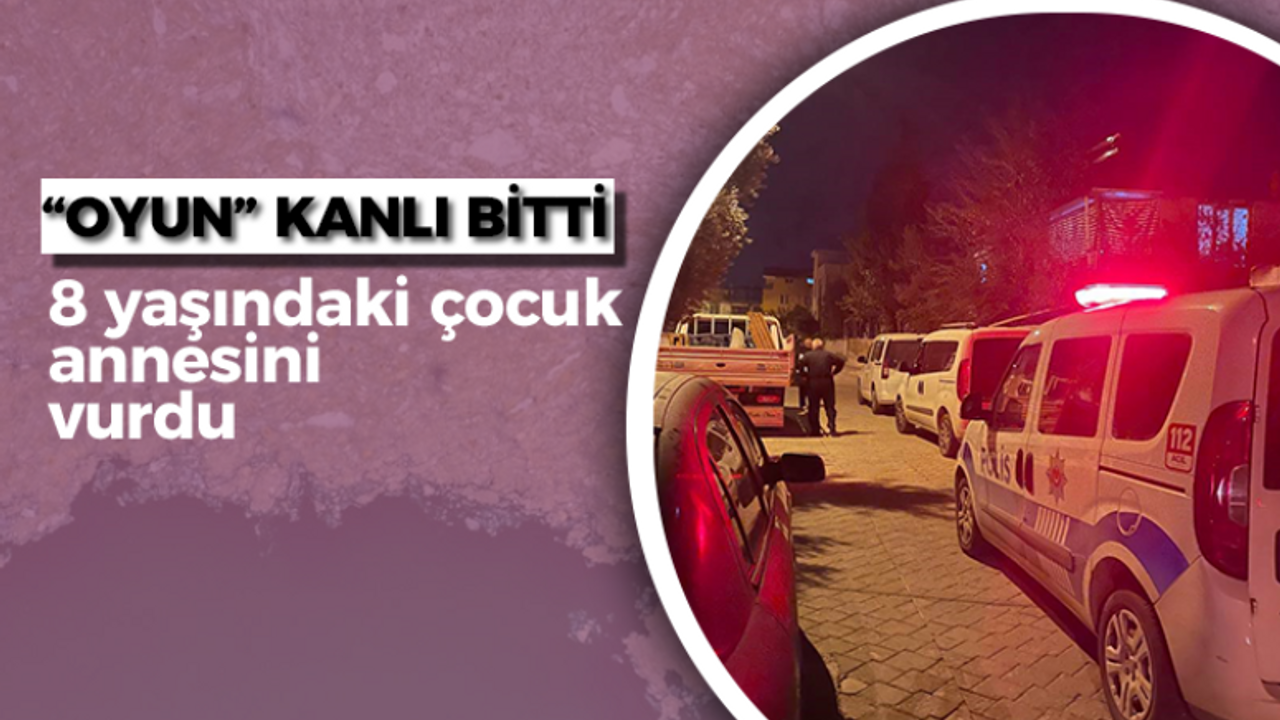 8 yaşındaki çocuk annesini vurdu