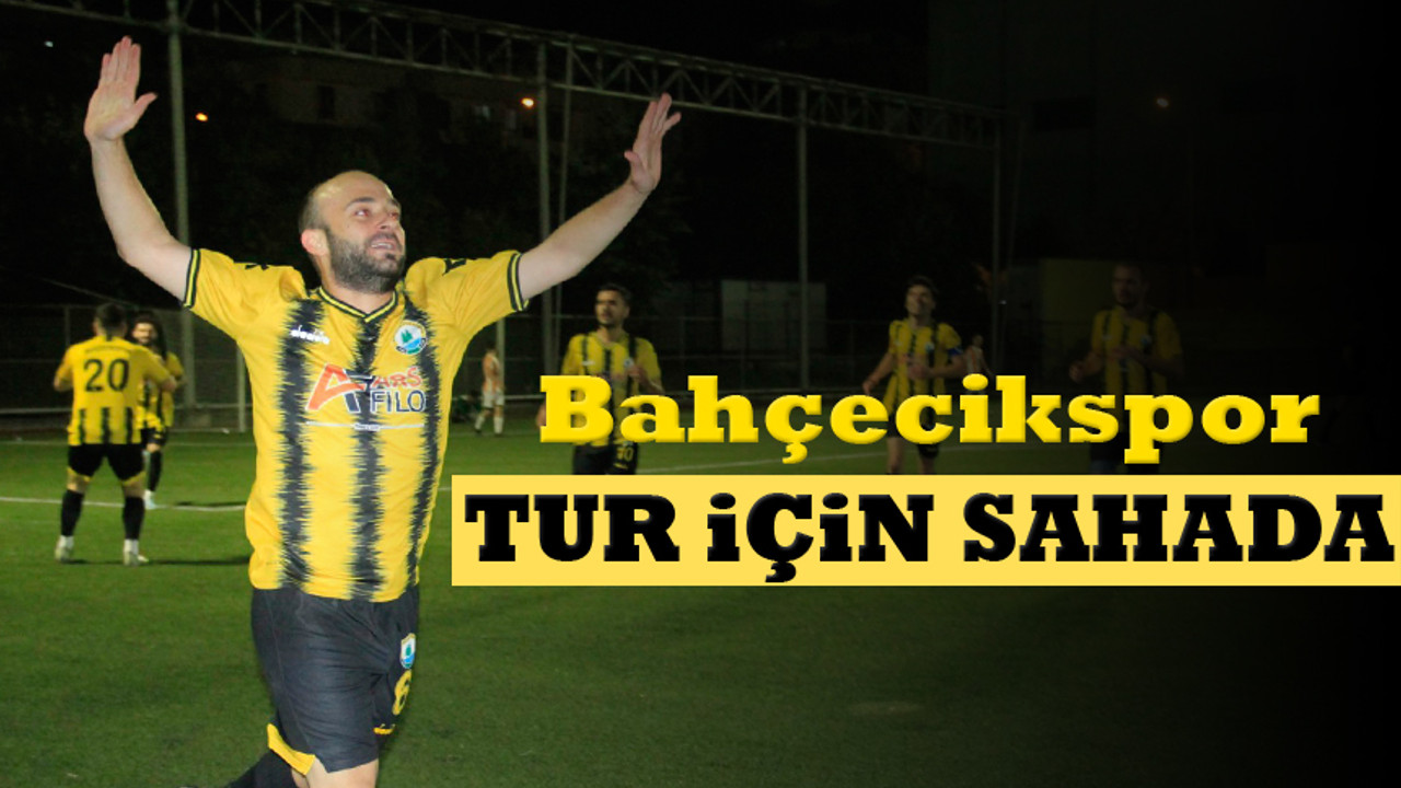 Bahçecikspor tur için sahada!