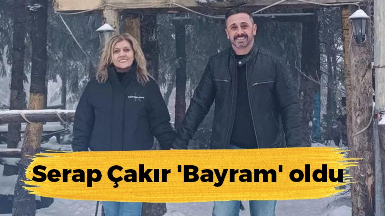 Serap Çakır 'Bayram' oldu