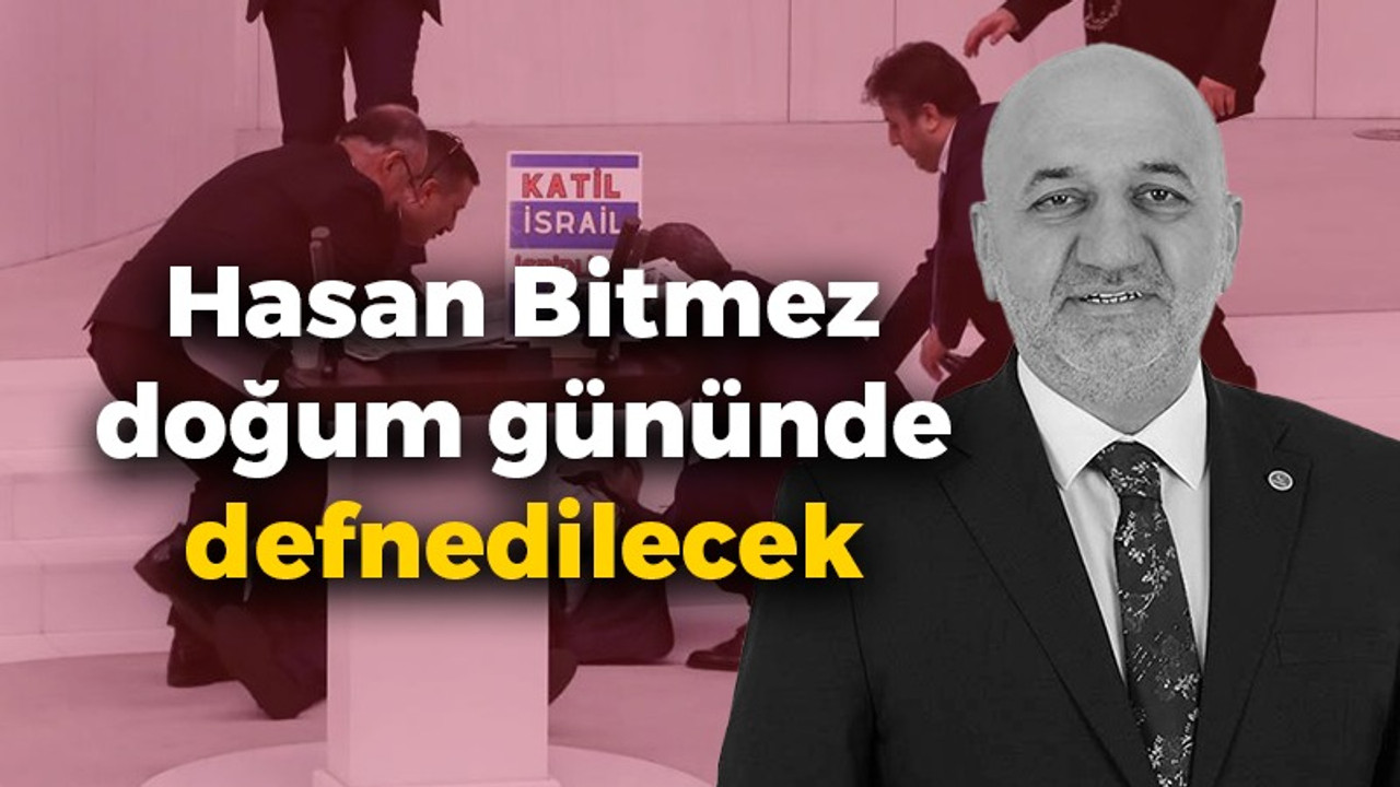 Hasan Bitmez doğum gününde defnedilecek