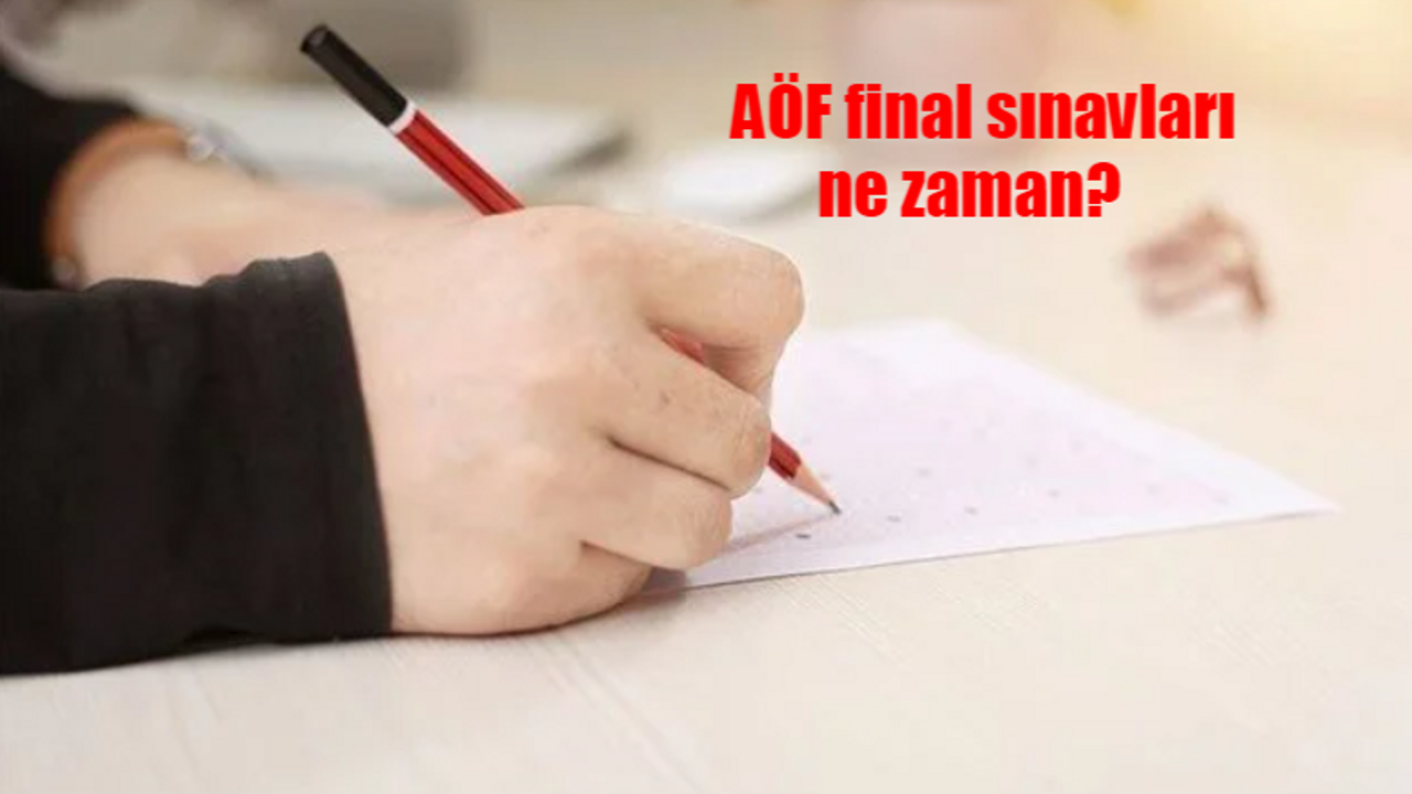 AÖF final sınavları ne zaman yapılacak? 2023-2024 AÖF dönem sonu sınavı tarihleri