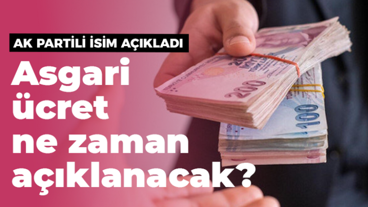 Asgari ücret ne zaman açıklanacak? AK Partili o isim tarih verdi