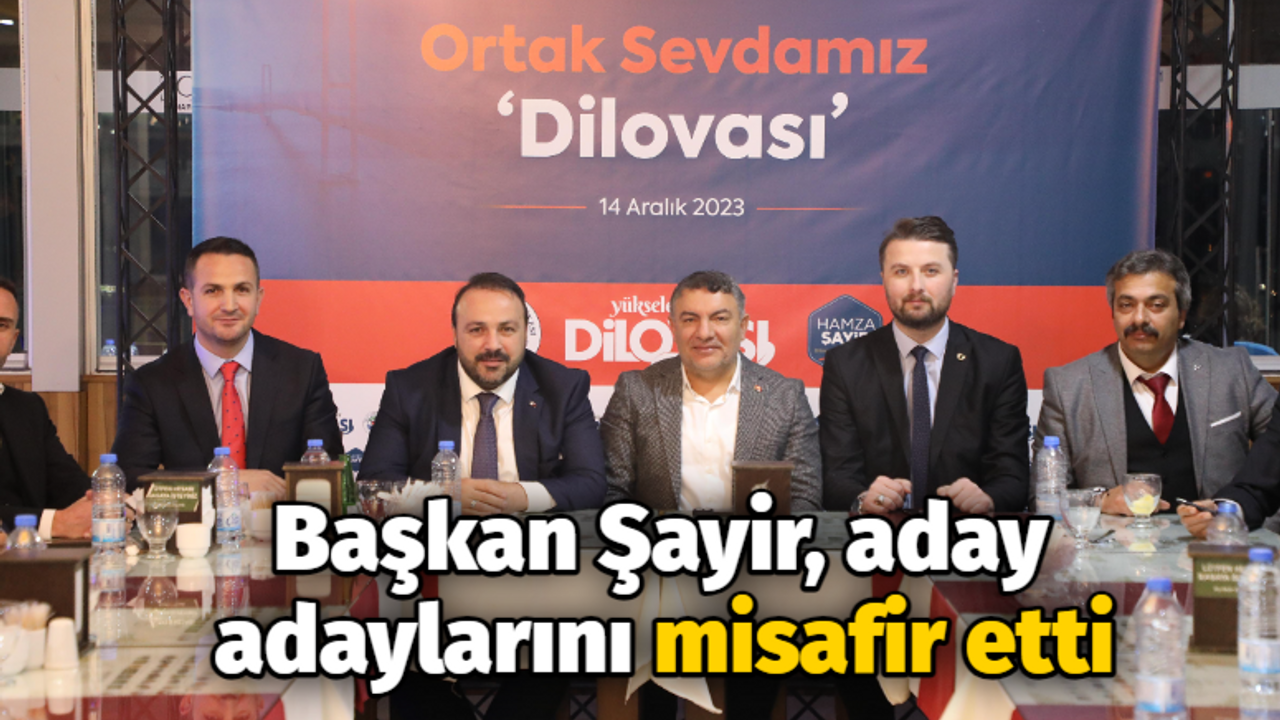 Başkan Şayir, aday adaylarını misafir etti