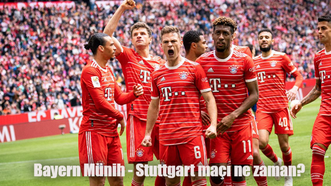 Bayern Münih Stuttgart maçı ne zaman, saat kaçta, hangi kanalda?