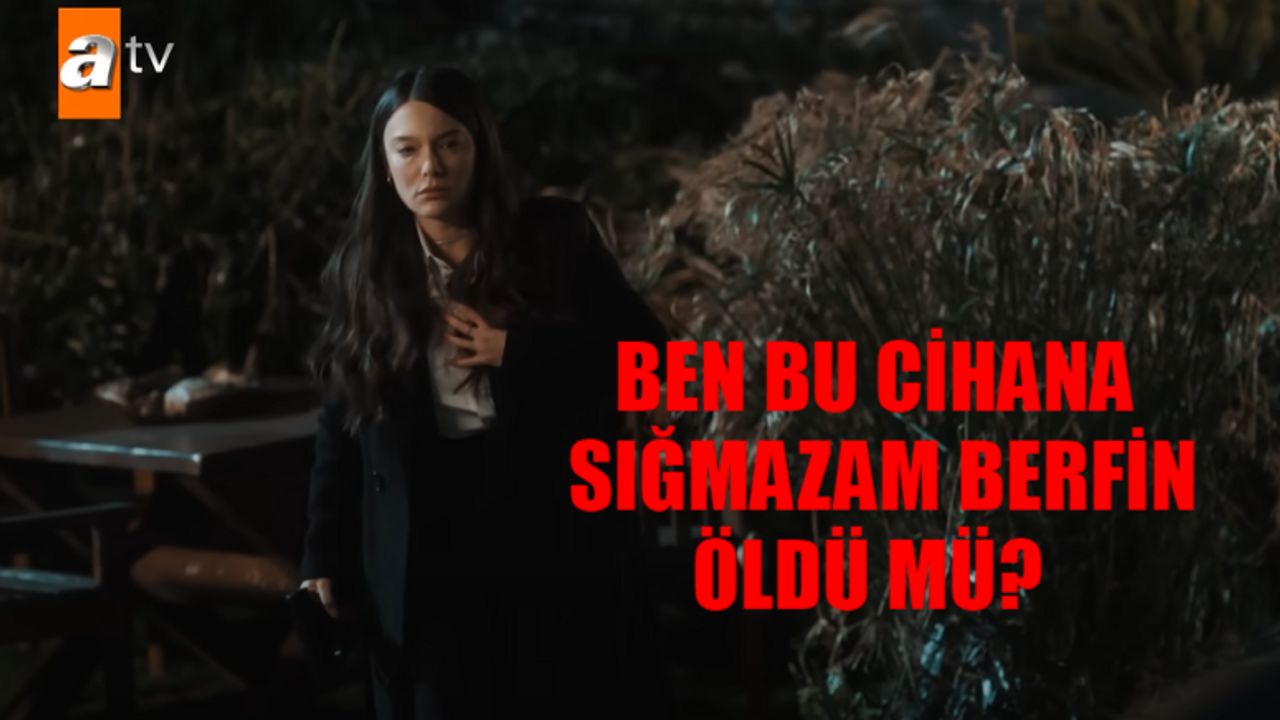 Ben Bu Cihana Sığmazam Berfin Öldü Mü? Nilay Cafer Diziden Ayrıldı Mı? Nilay Cafer Boyu Kaç? BBCS Berfin Kimdir?