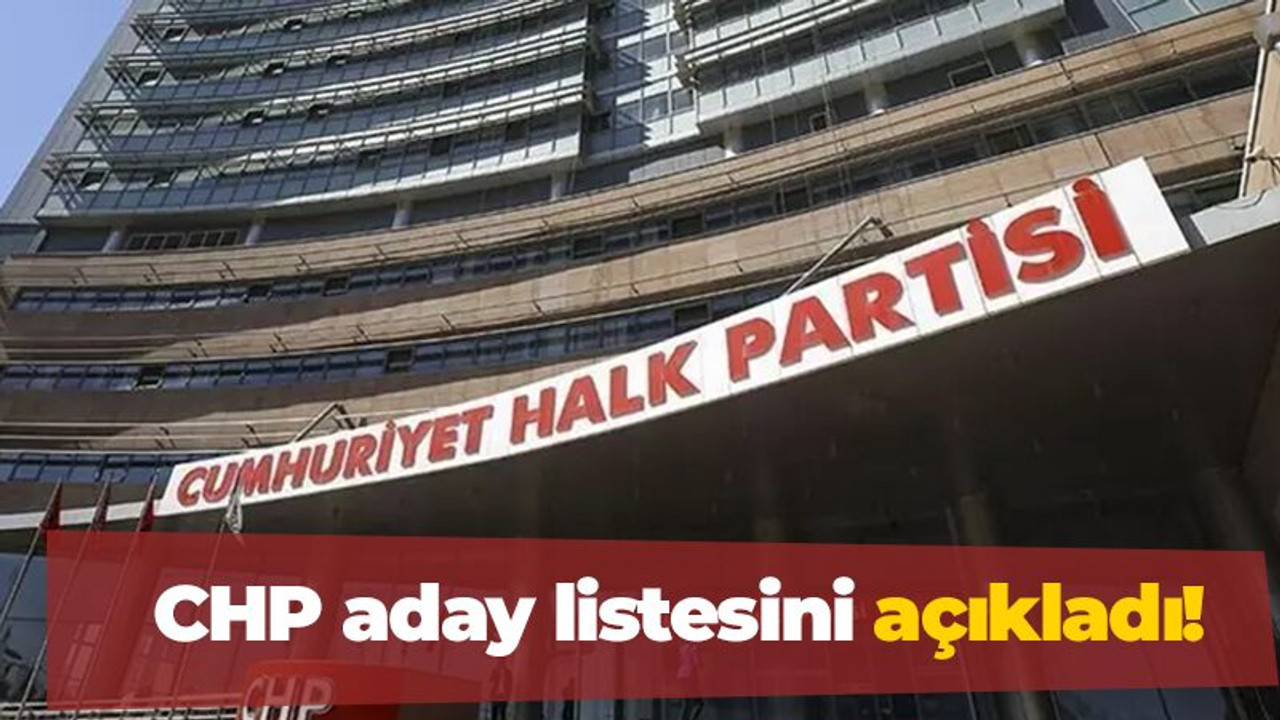 CHP aday listesini açıkladı!