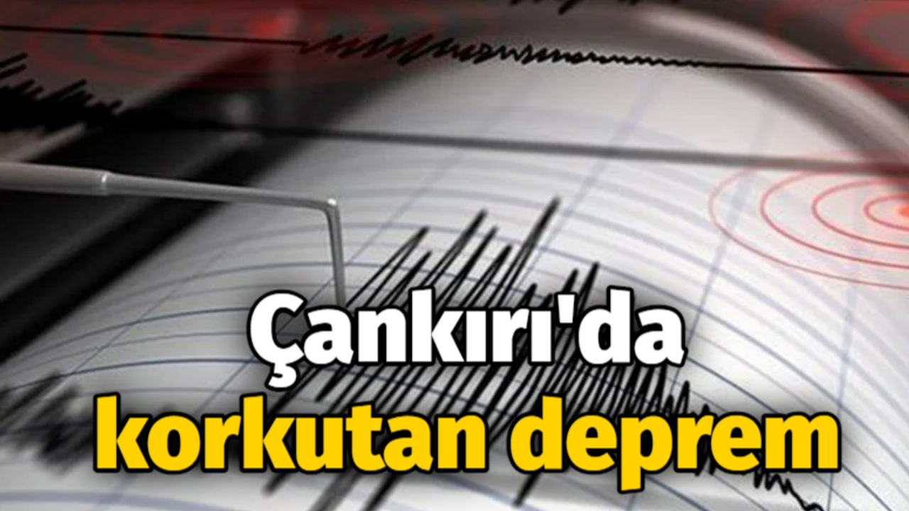 Çankırı'da korkutan deprem