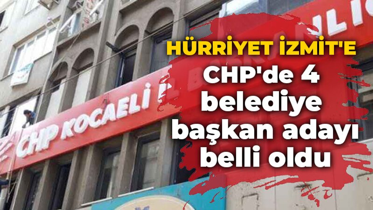 CHP Kocaeli’de dört ilçe belediye başkan adaynı belirledi. İşte o isimler