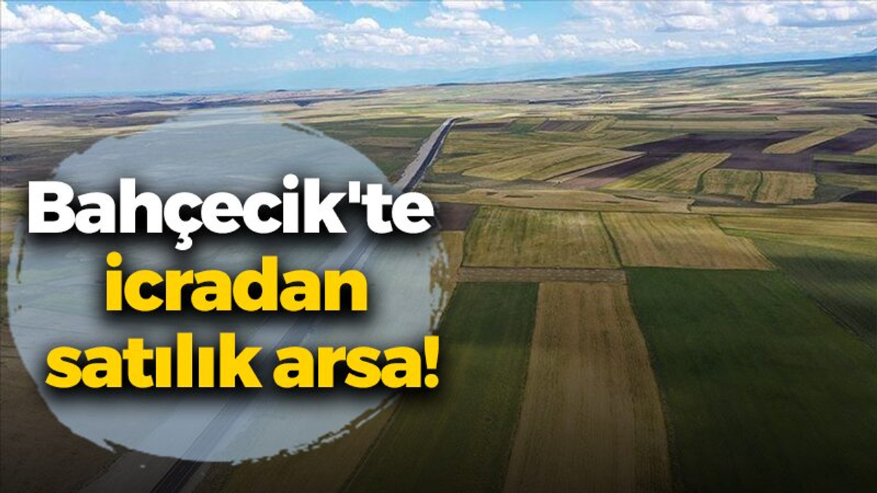 Bahçecik'te icradan satılık arsa!