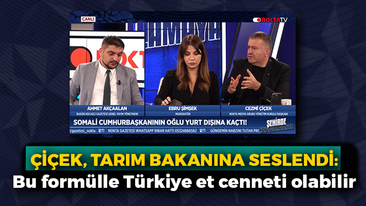 Cezmi Çiçek Tarım Bakanına seslendi: Bu formülle Türkiye et cenneti olabilir