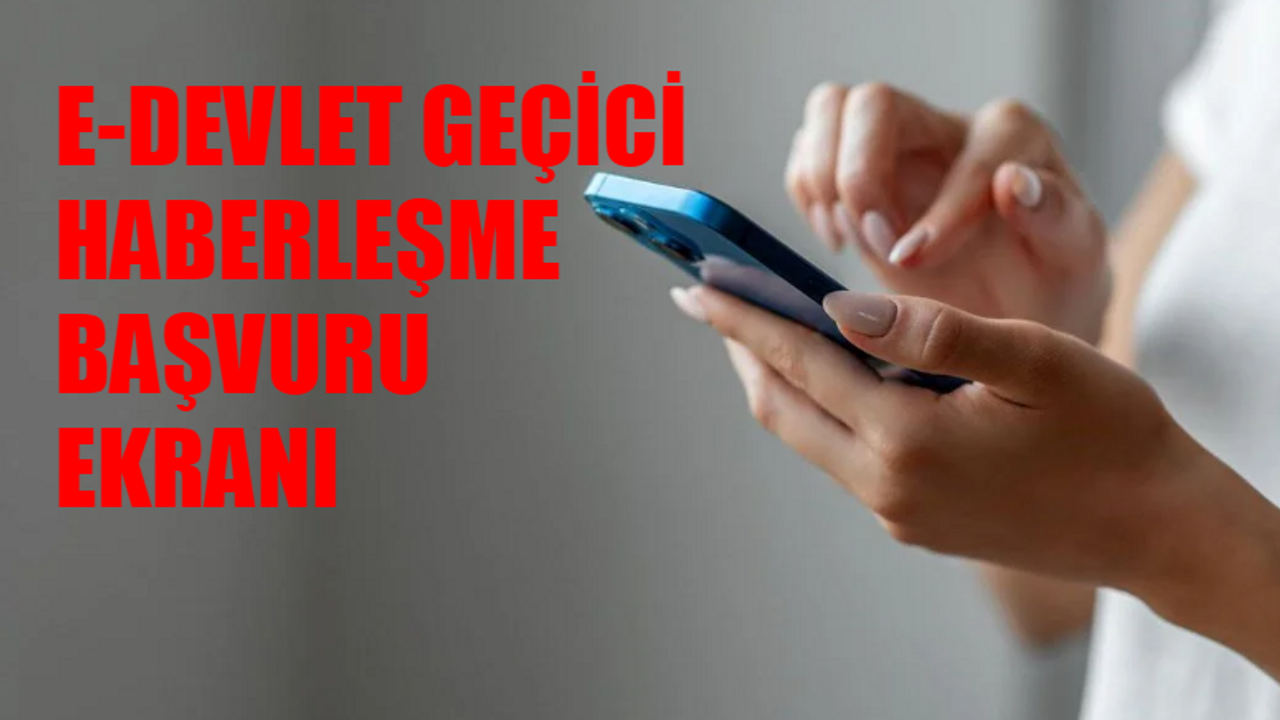 e-Devlet Geçici Haberleşme Başvurusu Nasıl Yapılır? Geçici Haberleşme Uzatma Nasıl Yapılır? BTK Yurt Dışı Telefon Kullanım Süresi Uzat