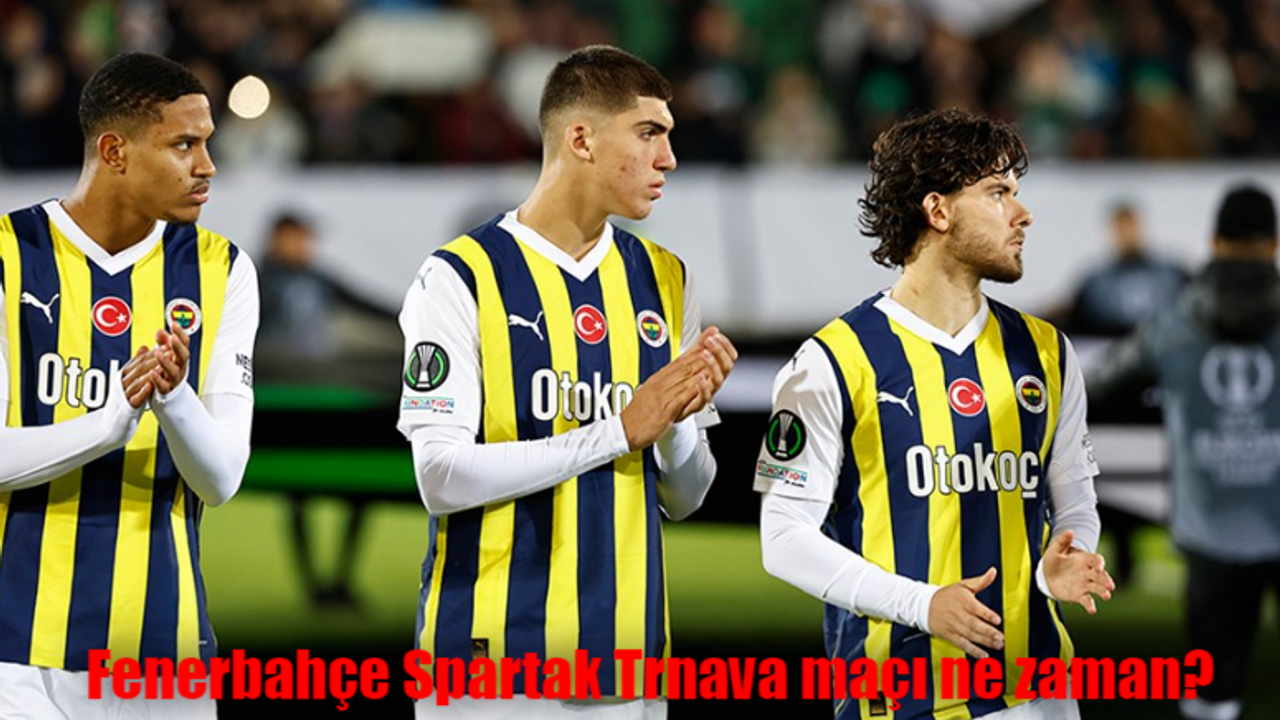 Fenerbahçe Spartak Trnava maçı ne zaman, saat kaçta, hangi kanalda canlı yayınlanacak?