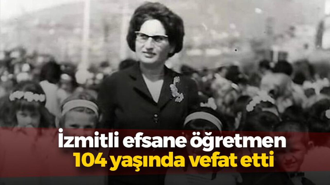 İzmitli efsane öğretmen 104 yaşında vefat etti