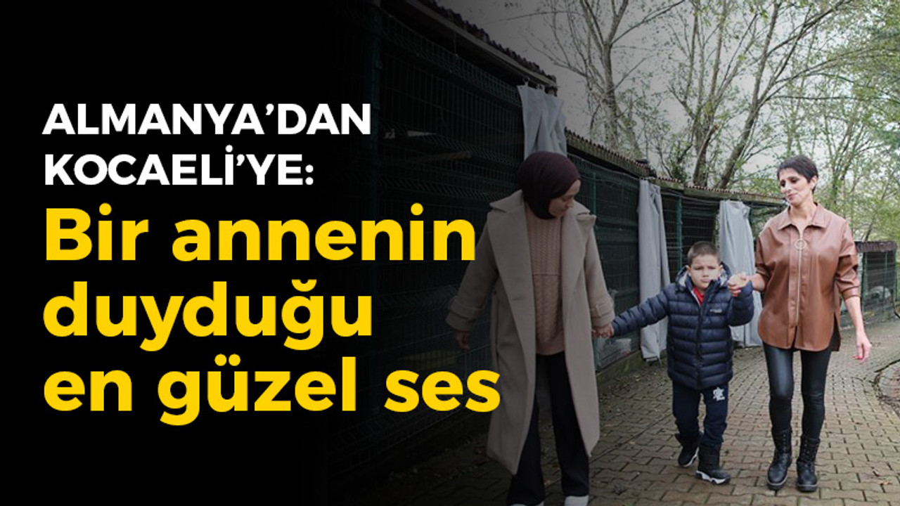 Almanya'da değil, Kocaeli'de oldu: Bir annenin duyduğu en güzel ses