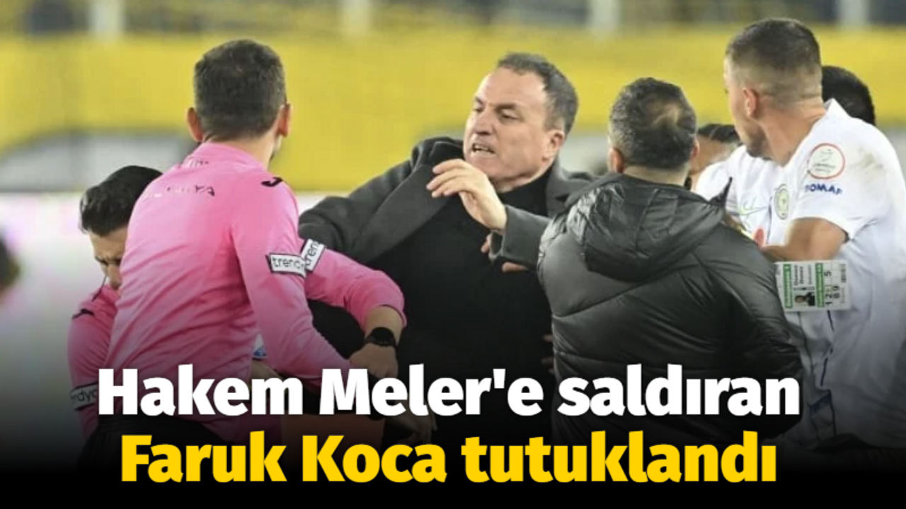 Hakem Halil Umut Meler'e saldıran Faruk Koca tutuklandı