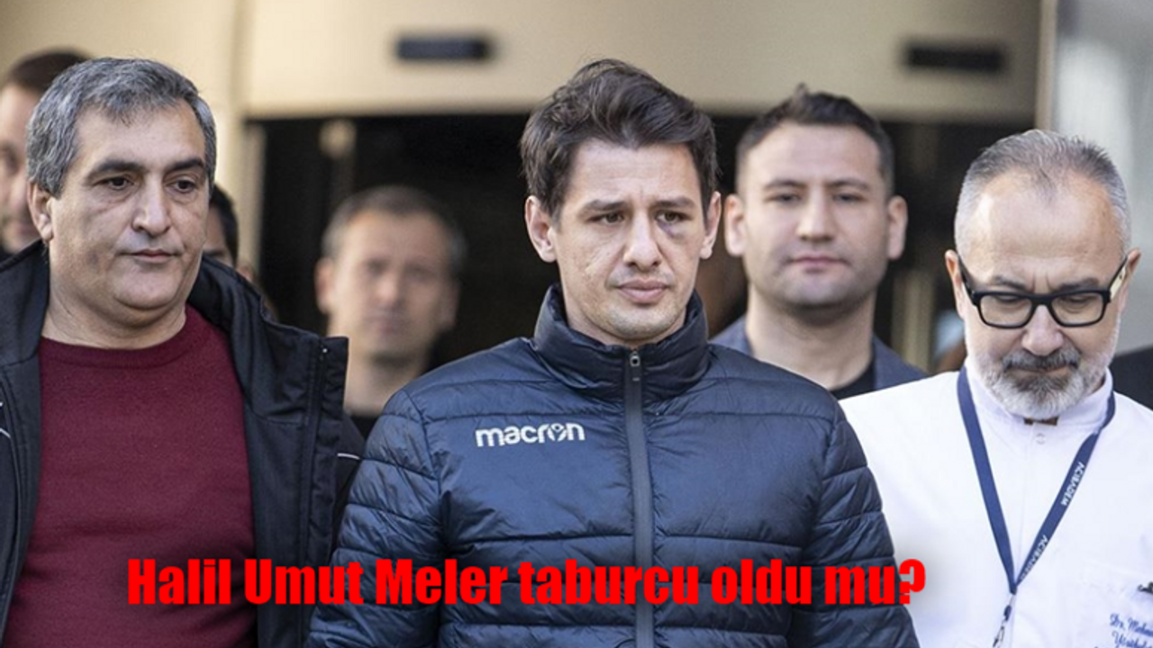 Halil Umut Meler'in sağlık durumu nasıl? Halil Umut Meler taburcu edildi mi, iyileşti mi?