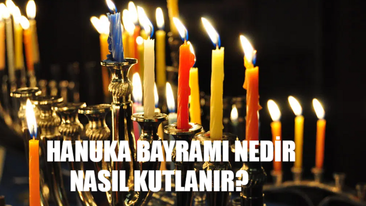 Hanuka Bayramı Nedir, Nasıl Kutlanır? Hanuka Bayramı Hikayesi! Musevilik Hanuka Bayramı Kutlama Mesajları