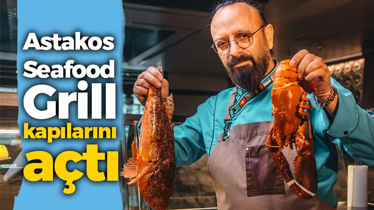 Astakos Seafood Grill kapılarını açtı