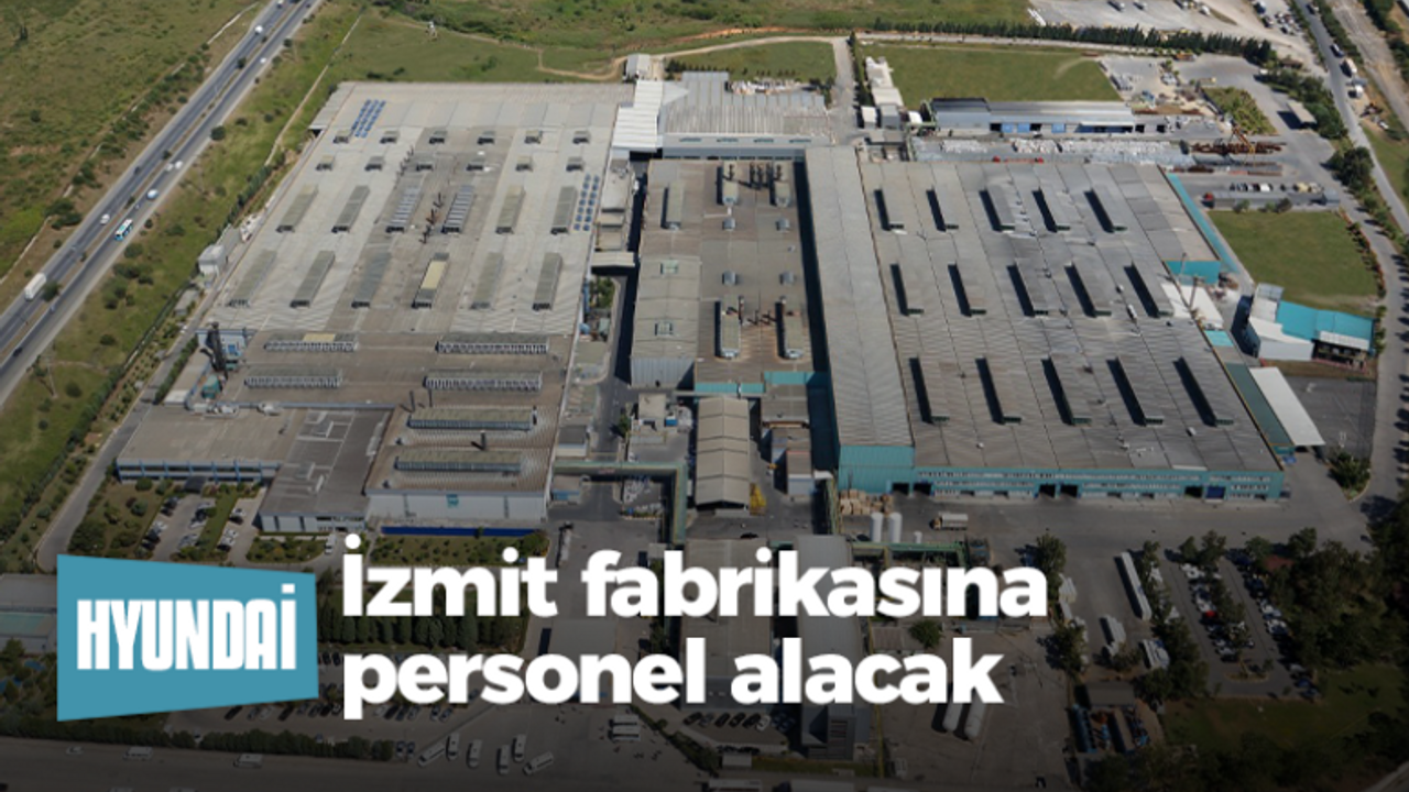 Hyundai, İzmit fabrikasına personel alacak