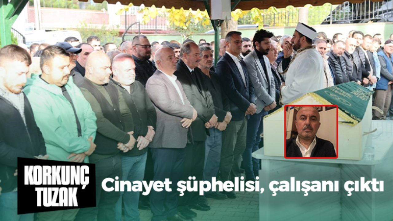 İş adamına korkunç tuzak: Cinayet şüphelisi çalışanı çıktı