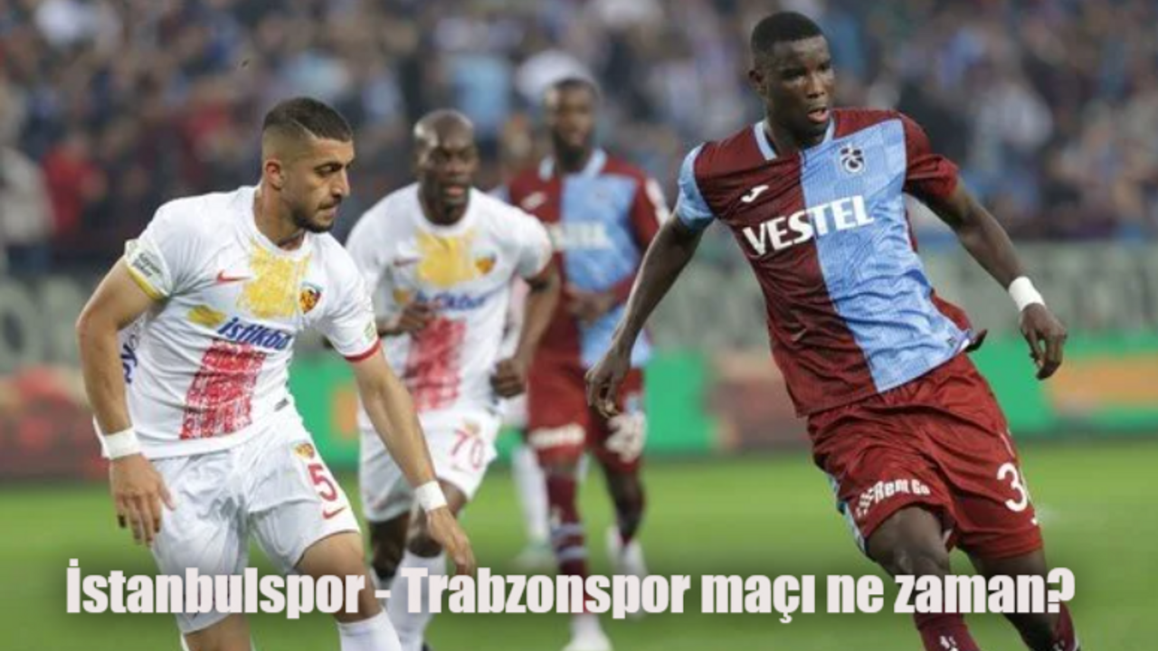 İstanbulspor Trabzonspor maçı ne zaman, saat kaçta, hangi kanalda?