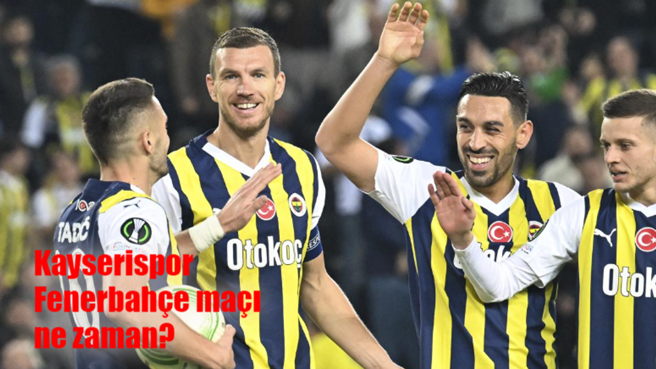 Kayserispor Fenerbahçe maçı ne zaman, saat kaçta, hangi kanalda?