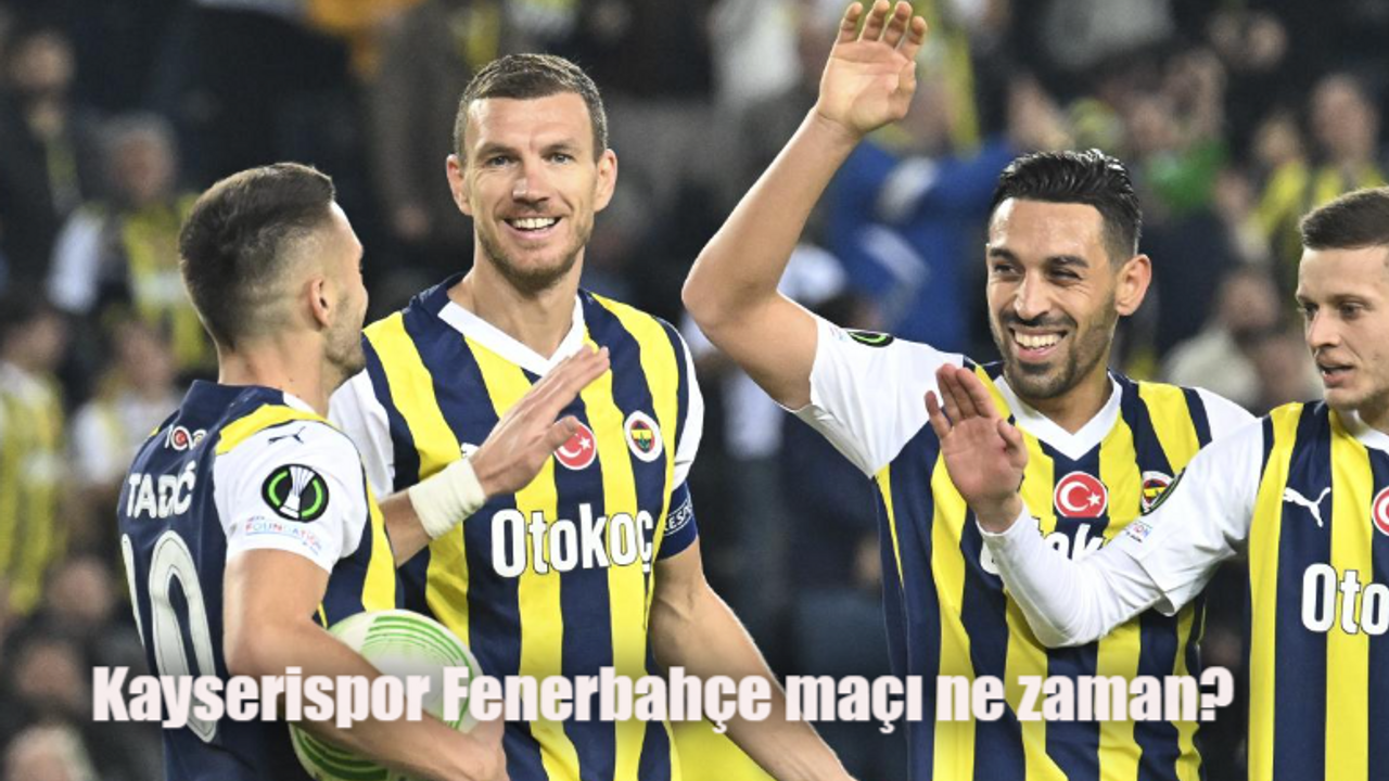 Kayserispor Fenerbahçe maçı ne zaman, saat kaçta, hangi kanalda?