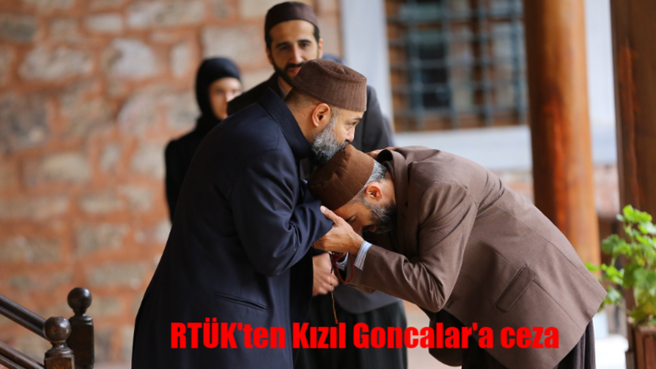 Kızıl Goncalar bitecek mi, yayından kaldırılacak mı? RTÜK Kızıl Goncalar'a ne ceza verdi, neden ceza verdi?