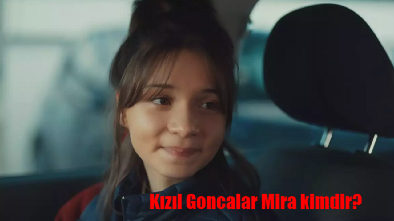 Kızıl Goncalar Mira kimdir? Kızıl Goncalar Mira kim, hangi oyuncu? Esra Yılmaz hangi dizilerde oynadı?