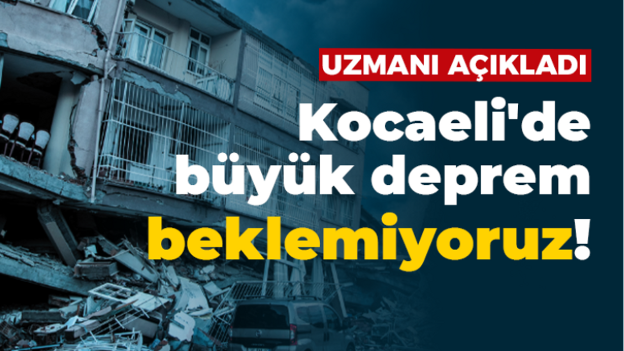 Kocaeli’de büyük deprem beklentisi var mı? İşin uzmanından önemli açıklamalar