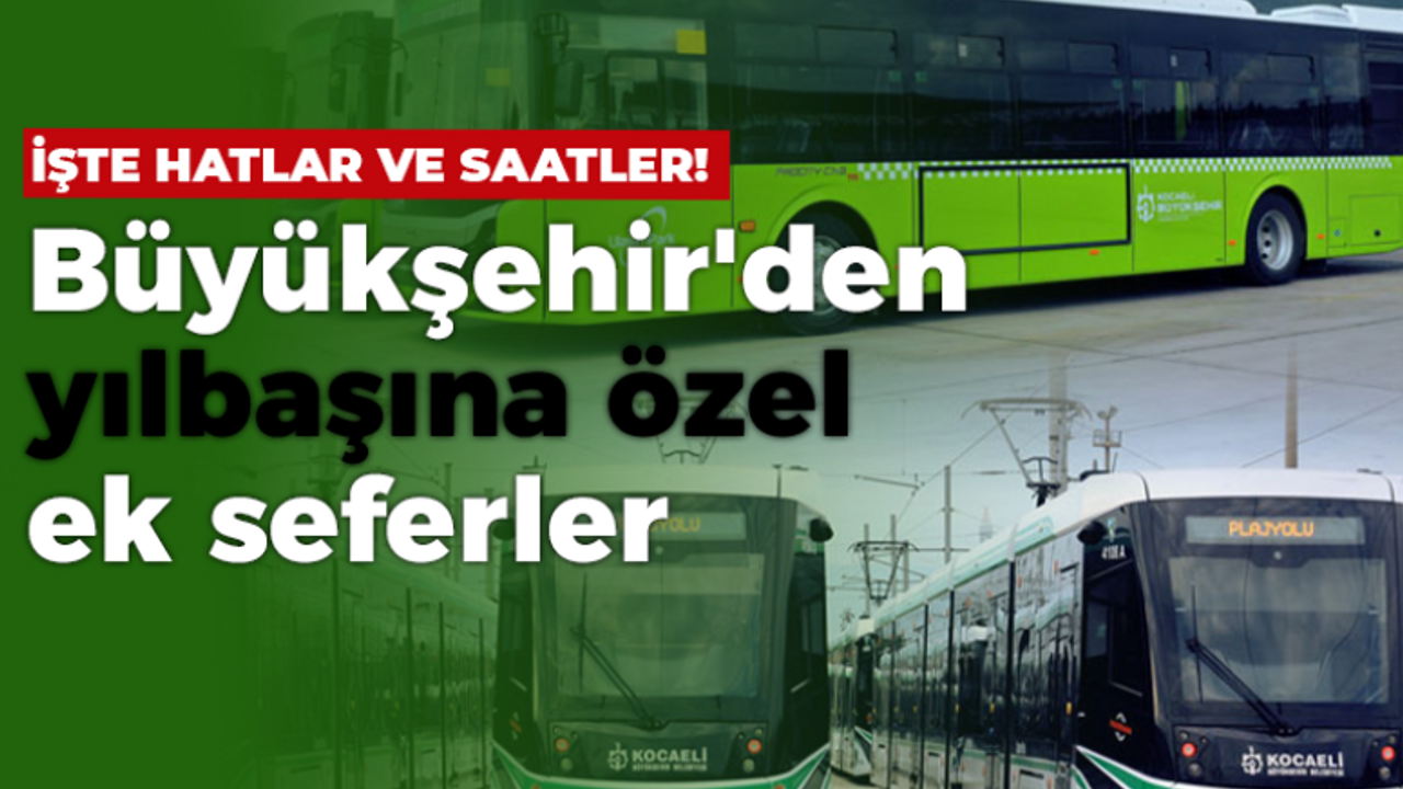 Kocaeli’de yılbaşı akşamı tramvay otobüs saatleri? Yılbaşında otobüsler kaça kadar çalışacak? Kocaeli Büyükşehir Belediyesi yılbaşı otobüs saatleri