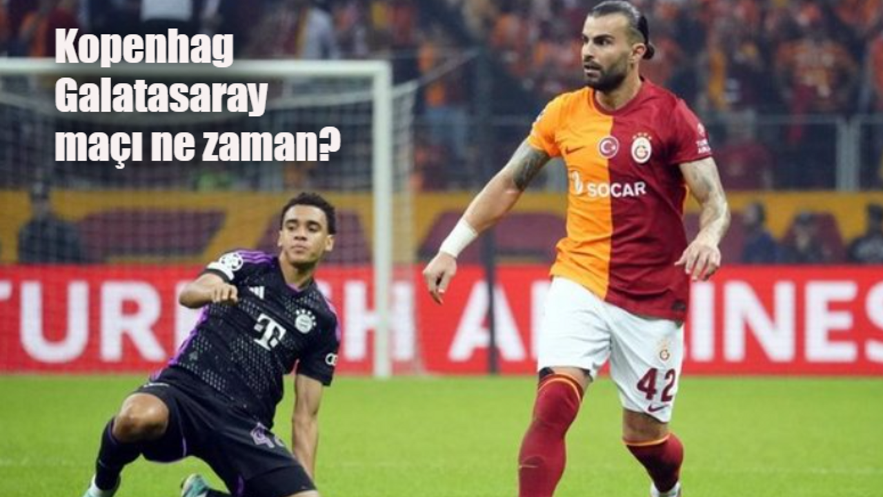 Kopenhag Galatasaray maçı ne zaman, saat kaçta, hangi kanalda?