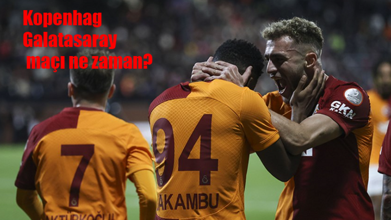 Kopenhag Galatasaray maçı ne zaman, saat kaçta ve hangi kanalda canlı yayınlanacak? UEFA Şampiyonlar Ligi