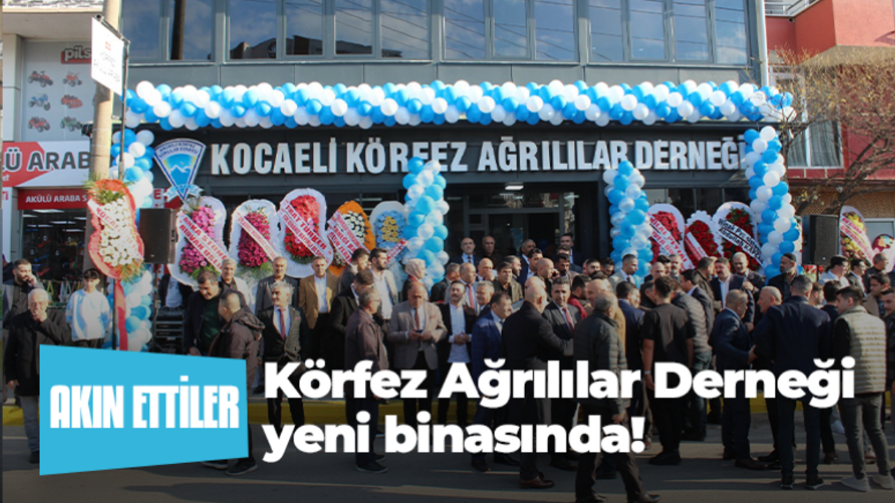 Körfez Ağrılılar Derneği yeni binasında! Açılışa akın ettiler