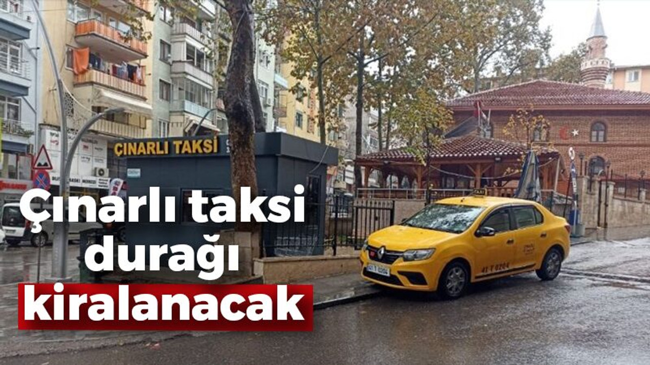 Çınarlı taksi durağı kiralanacak