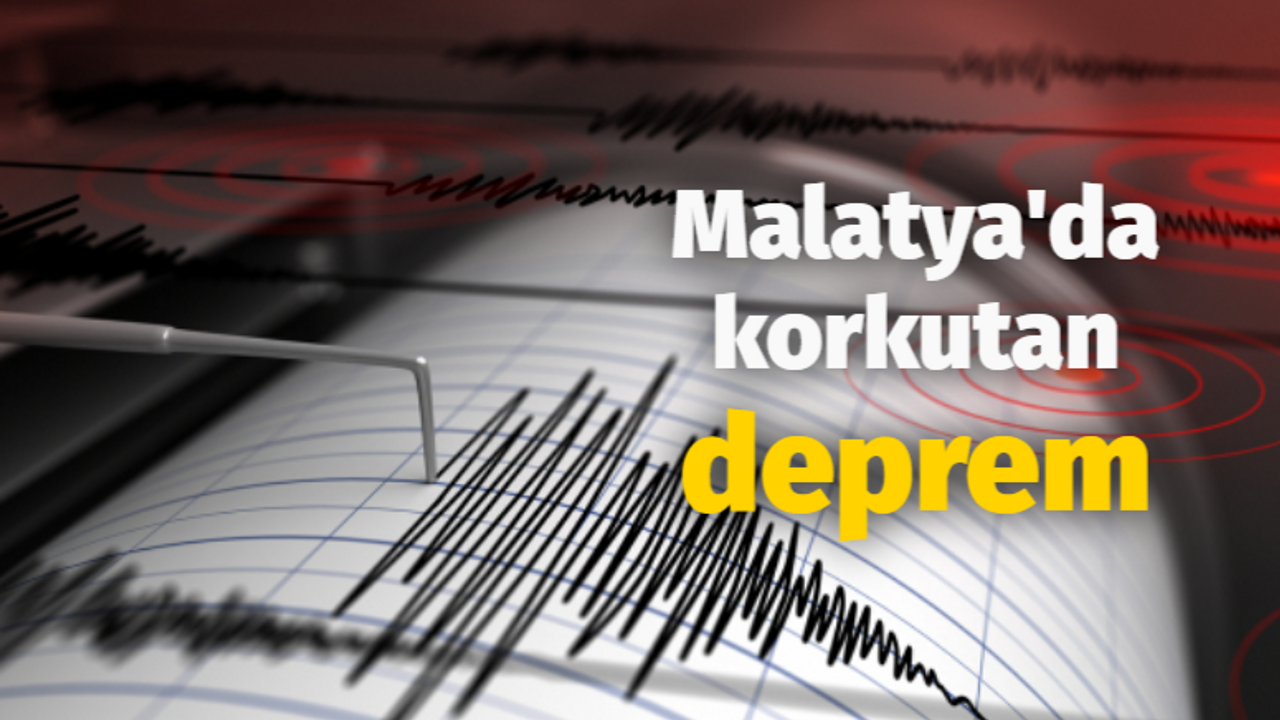 Malatya'da korkutan deprem