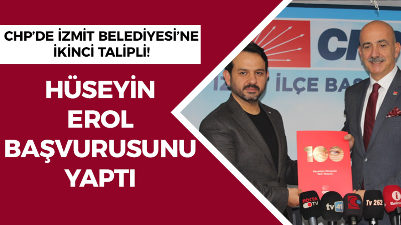 CHP’de İzmit Belediyesine ikinci talipli! Erol başvurusunu yaptı