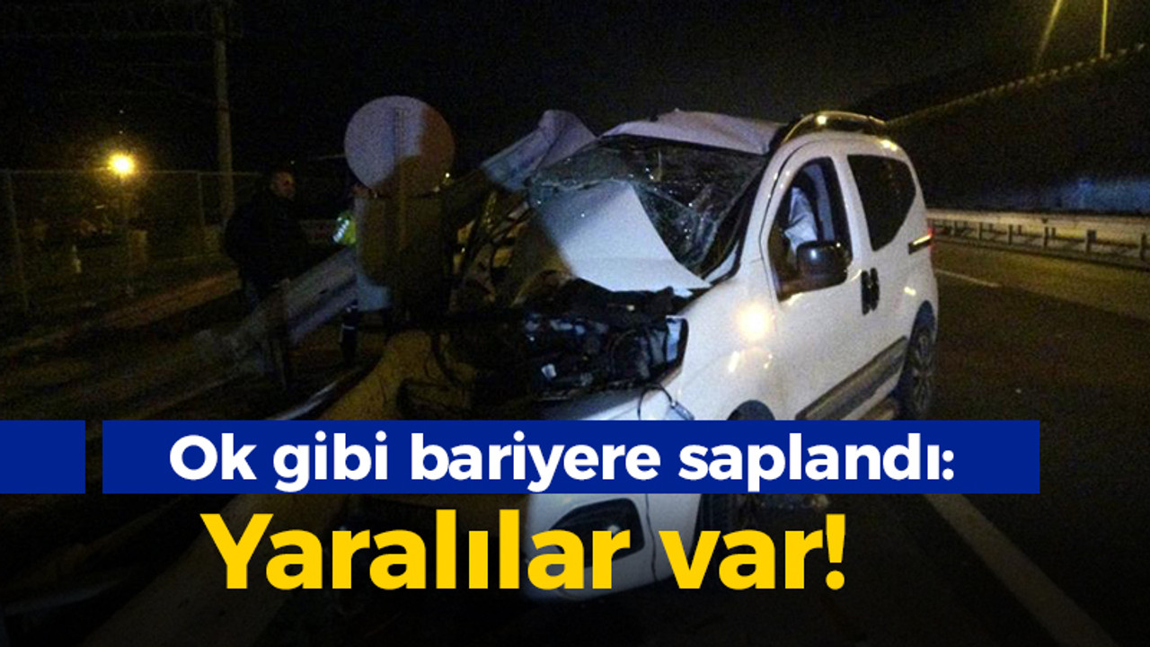 Ok gibi bariyere saplandı: Yaralılar var!