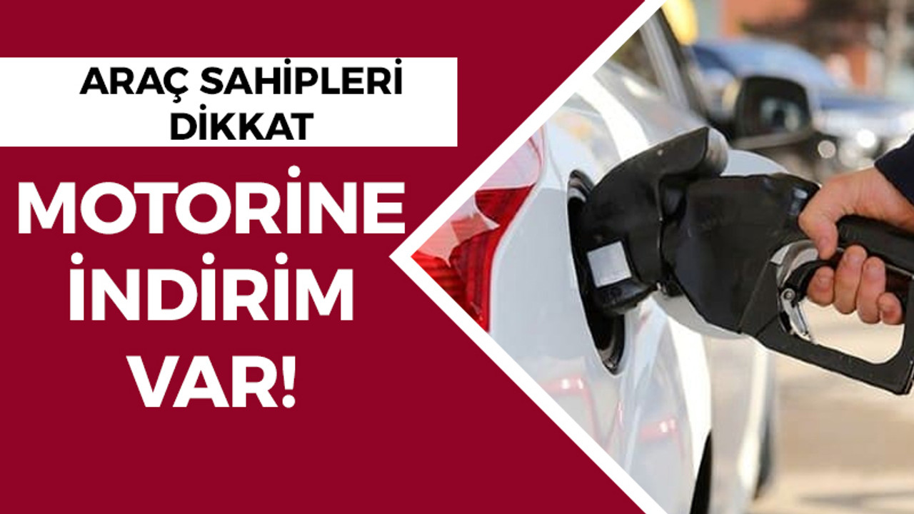 Araç sahipleri dikkat: Motorine indirim var!