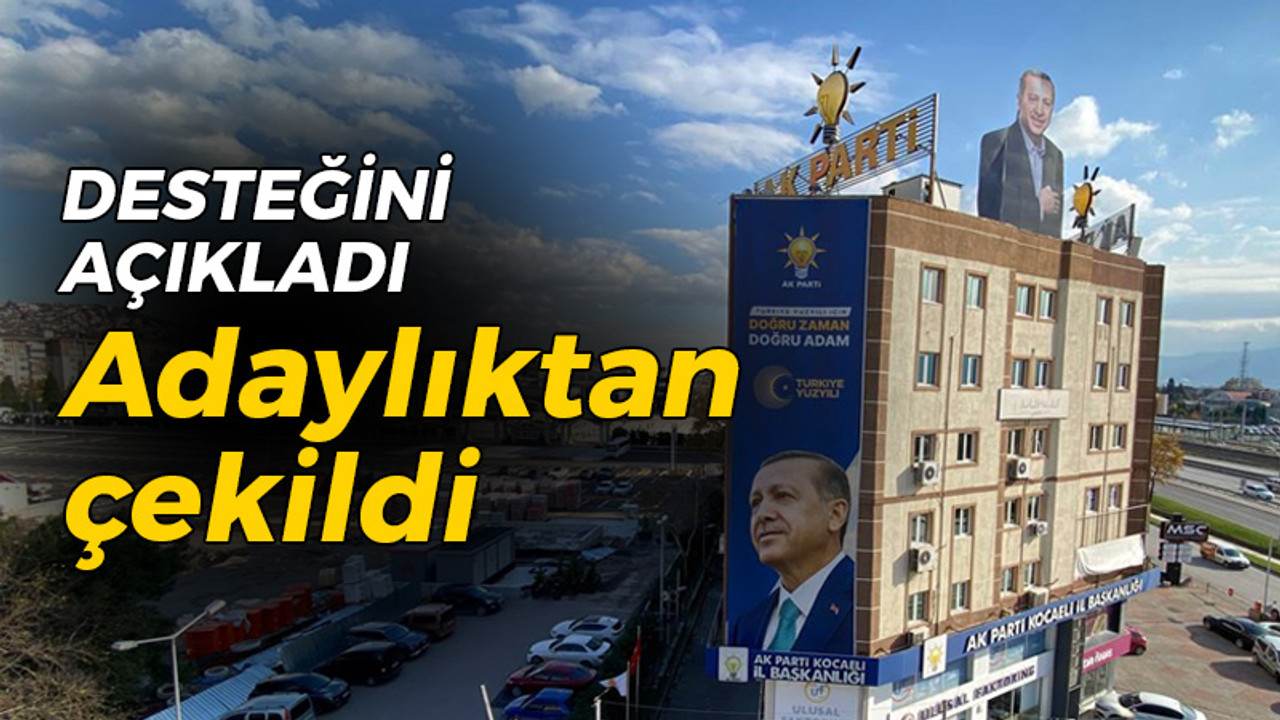 Ve İzmit adaylığından çekildi!