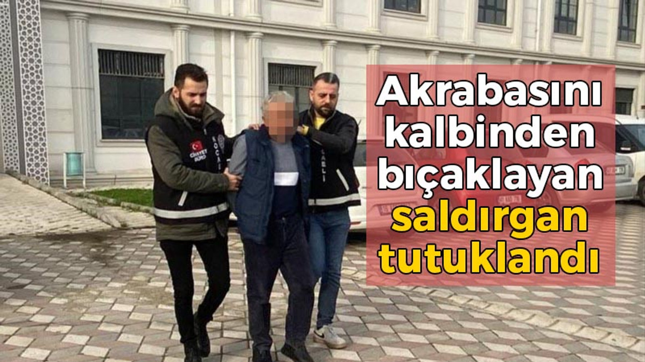 Derince'de akrabasını kalbinden bıçaklayan saldırgan tutuklandı