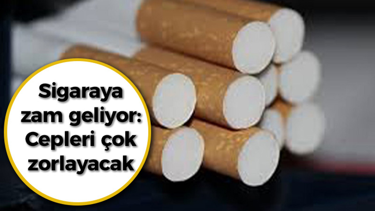 Sigaraya zam geliyor: Cepleri çok zorlayacak