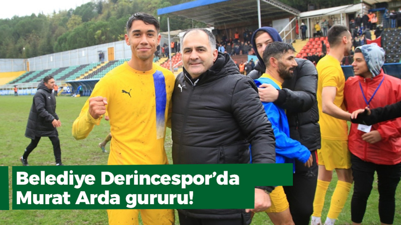 Belediye Derincespor’da Murat Arda gururu!