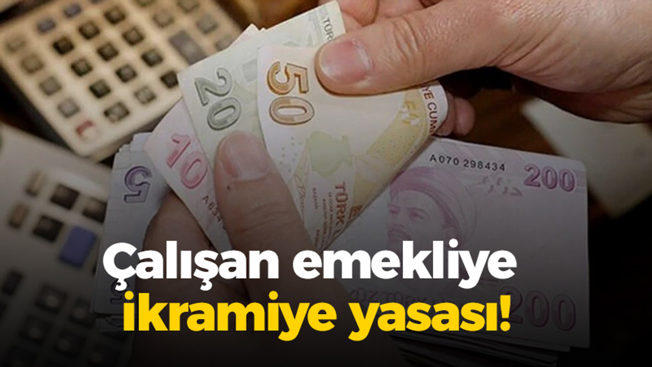 Çalışan emekliye ikramiye yasası!