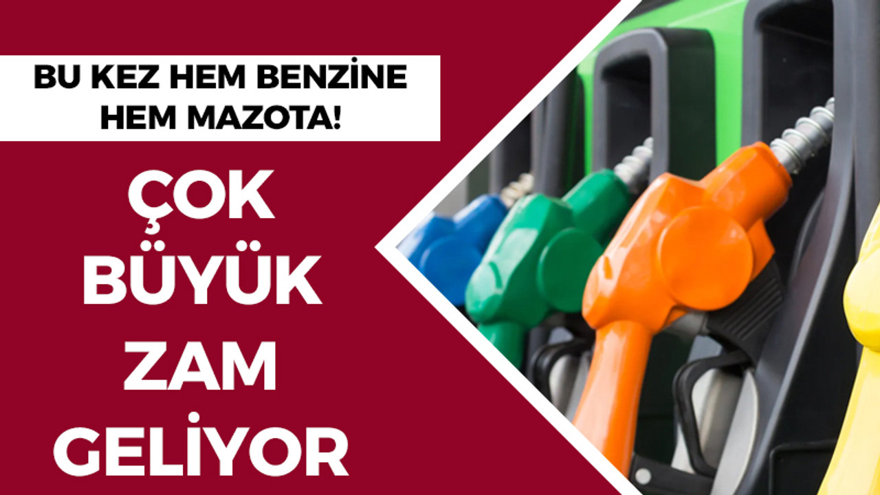 Hem benzine hem mazota çok büyük zam geliyor