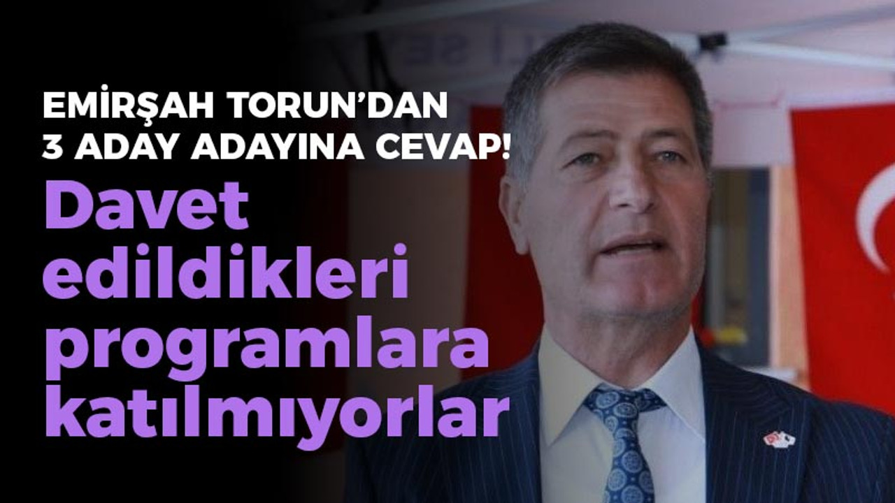 Emirşah Torun’dan 3 aday adayına cevap! Davet edildikleri programlara katılmıyorlar