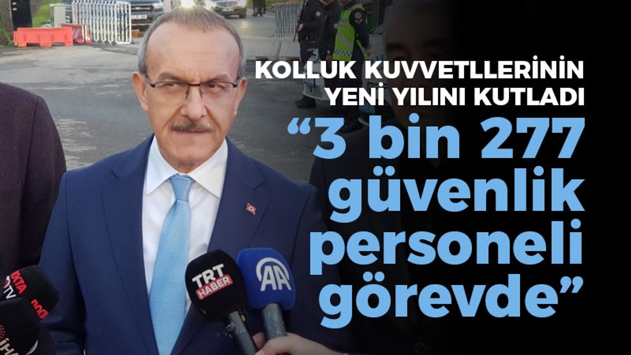 Yavuz; “3 bin 277 güvenlik personeli görevde”