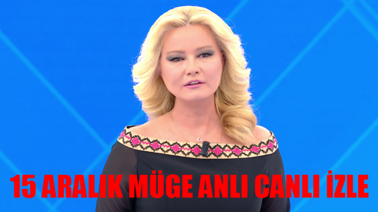 Müge Anlı Canlı Yayın İzle! 15 Aralık Müge Anlı İzle Full HD Tek Parça! ATV Müge Anlı Canlı Yayın Full İzle