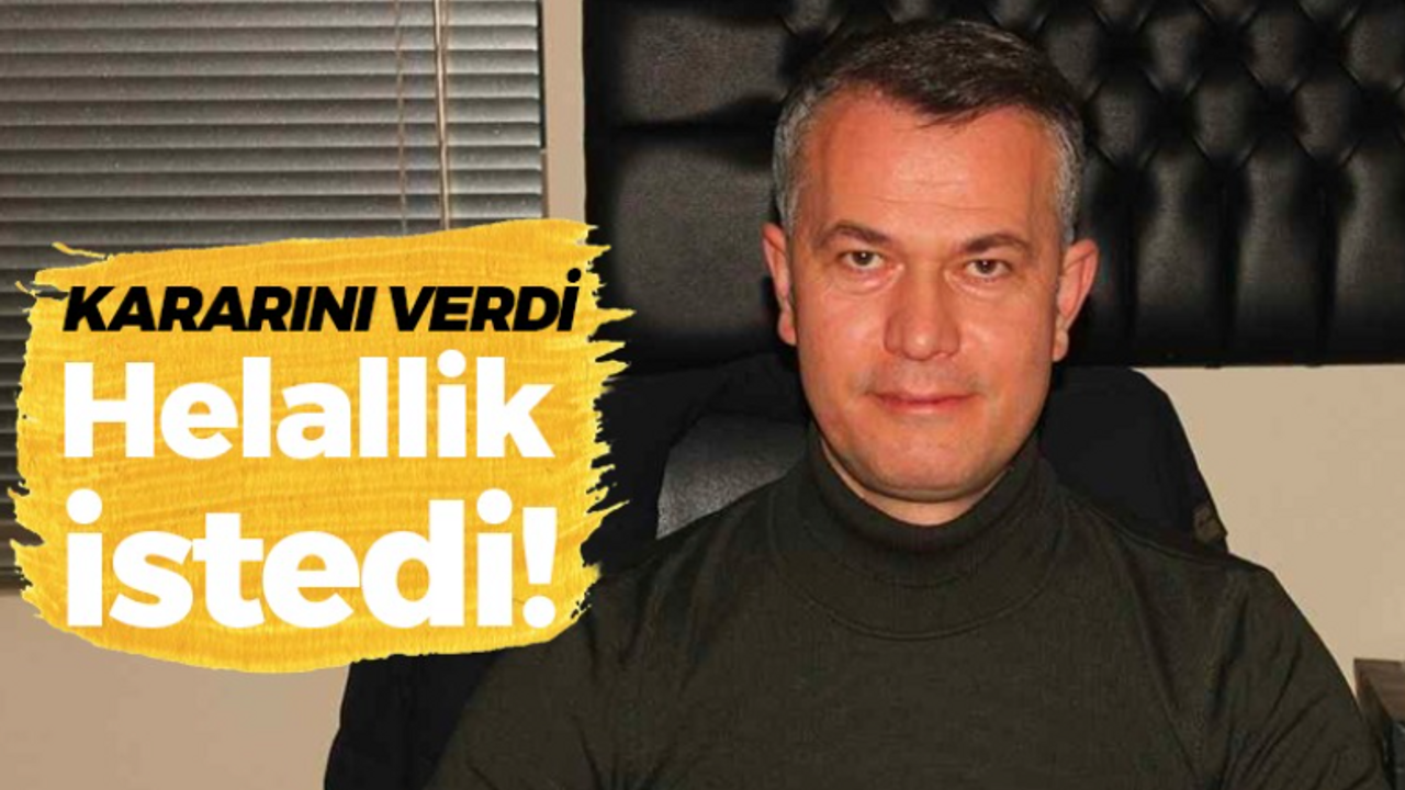 Muhtar İbrahim Efe kararını verdi: Hakkınızı helal edin!