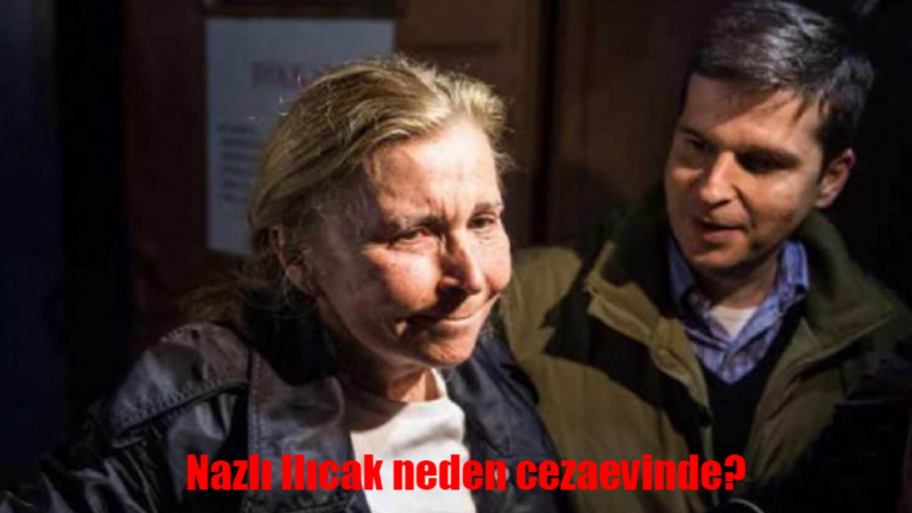 Nazlı Ilıcak neden cezaevinde, neden hapiste? Nazlı Ilıcak kimdir, kaç yaşında, nereli?